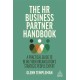 The HR Business Partner Handbook: A Practical Guide to Being Your Organization’s Strategic People Expert