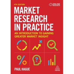 Market Research in Practice: An Introduction to Gaining Greater Market Insight