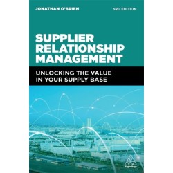 Supplier Relationship Management: Unlocking the Value in Your Supply Base