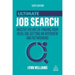 Ultimate Job Search: Master the Art of Finding Your Ideal Job, Getting an Interview and Networking