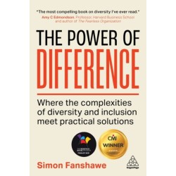 The Power of Difference: Where the Complexities of Diversity and Inclusion Meet Practical Solutions