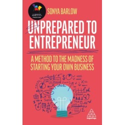 Unprepared to Entrepreneur: A Method to the Madness of Starting Your Own Business