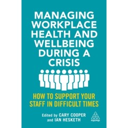 Managing Workplace Health and Wellbeing during a Crisis: How to Support your Staff in Difficult Times