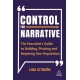 Control the Narrative: The Executive's Guide to Building, Pivoting and Repairing Your Reputation