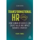 Transformational HR: How Human Resources Can Create Value and Impact Business Strategy