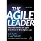 The Agile Leader: How to Create an Agile Business in the Digital Age