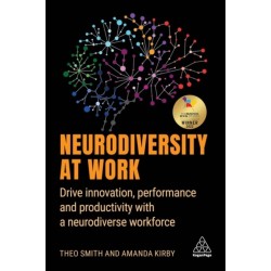 Neurodiversity at Work: Drive Innovation, Performance and Productivity with a Neurodiverse Workforce