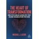 The Heart of Transformation: Build the Human Capabilities that Change Organizations for Good