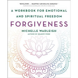Forgiveness: A Workbook for Emotional and Spiritual Freedom