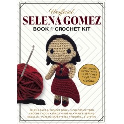 Unofficial Selena Gomez Book and Crochet Kit: Includes Everything to Crochet Your Own Selena - Selena Fact & Project Book, 4 Colors of Yarn, Crochet Hook, Beads, Thread, Yarn & Sewing Needles, Plastic Safety Eyes, Fiberfill Stuffing