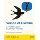 Voices of Ukraine: A Practical Course in Ukrainian Phonetics: A Practical Course in Ukrainian Phonetics