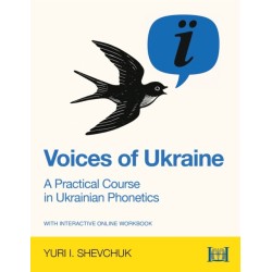 Voices of Ukraine: A Practical Course in Ukrainian Phonetics: A Practical Course in Ukrainian Phonetics