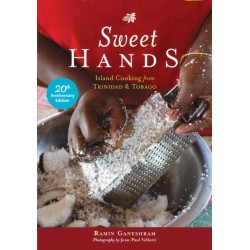 Sweet Hands: Island Cooking from Trinidad & Tobago, 20th Anniversary edition: Island Cooking from Trinidad & Tobago