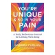 You're Unique and So Is Your Pain: A Daily Reflections Journal for Lifelong Well-Being