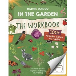 Nature School: In the Garden: The Workbook: 100+ Activities, Games, and Puzzles