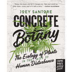 Concrete Botany: The Ecology of Plants in the Age of Human Disturbance