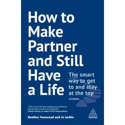 How to Make Partner and Still Have a Life: The Smart Way to Get to and Stay at the Top