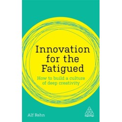 Innovation for the Fatigued: How to Build a Culture of Deep Creativity
