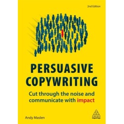 Persuasive Copywriting: Cut Through the Noise and Communicate With Impact