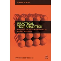 Practical Text Analytics: Interpreting Text and Unstructured Data for Business Intelligence