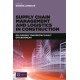 Supply Chain Management and Logistics in Construction: Delivering Tomorrow's Built Environment