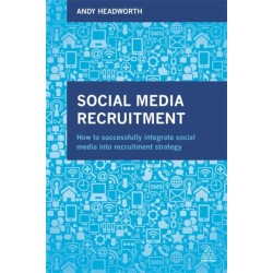 Social Media Recruitment: How to Successfully Integrate Social Media into Recruitment Strategy