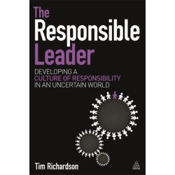 The Responsible Leader: Developing a Culture of Responsibility in an Uncertain World