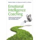 Emotional Intelligence Coaching: Improving Performance for Leaders, Coaches and the Individual