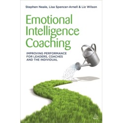 Emotional Intelligence Coaching: Improving Performance for Leaders, Coaches and the Individual