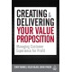 Creating and Delivering Your Value Proposition: Managing Customer Experience for Profit