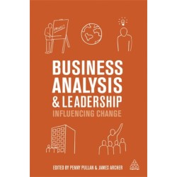 Business Analysis and Leadership: Influencing Change