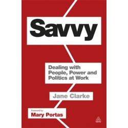 Savvy: Dealing with People, Power and Politics at Work