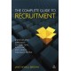 The Complete Guide to Recruitment: A Step-by-step Approach to Selecting, Assessing and Hiring the Right People