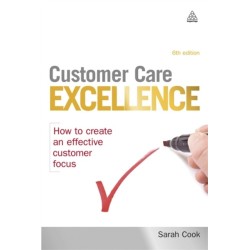 Customer Care Excellence: How to Create an Effective Customer Focus