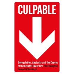 Culpable: Deregulation, Austerity and the Causes of the Grenfell Tower Fire