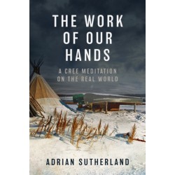 The Work of Our Hands: A Cree Meditation on the Real World