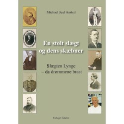 En stolt slægt og dens skæbner: Slægten Lynge – da drømmen brast