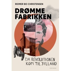 Drømmefabrikken – da revolutionen kom til Jylland