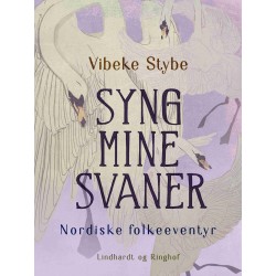Syng mine svaner. Nordiske folkeeventyr