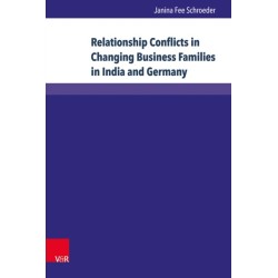 Relationship Conflicts in Changing Business Families in India and Germany: Origins, Fields, and Coping Strategies