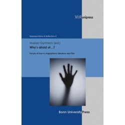 Who’s afraid of…?: Facets of Fear in Anglophone Literature and Film