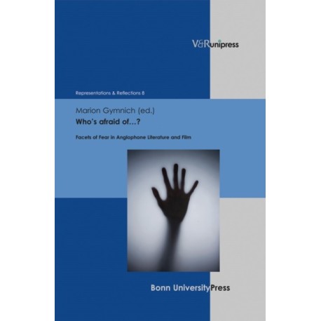 Who’s afraid of…?: Facets of Fear in Anglophone Literature and Film