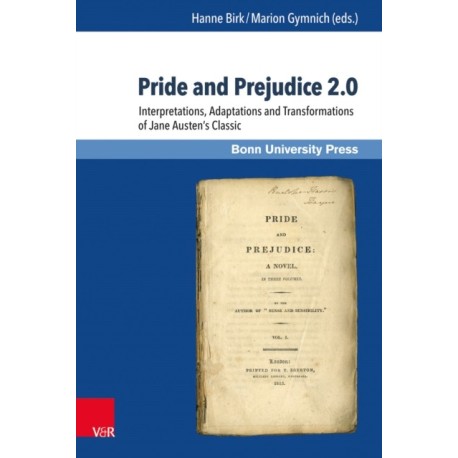 Pride and Prejudice 2.0: Interpretations, Adaptations and Transformations of Jane Austen’s Classic