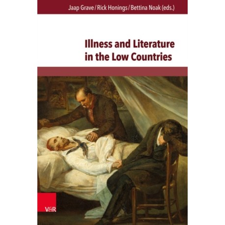 Illness and Literature in the Low Countries: From the Middle Ages until the 21st Century