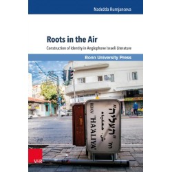 Roots in the Air: Construction of Identity in Anglophone Israeli Literature