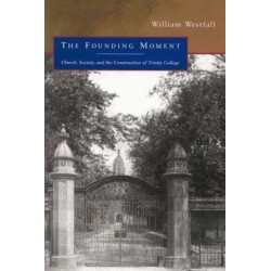 The Founding Moment: Church, Society, and the Construction of Trinity College