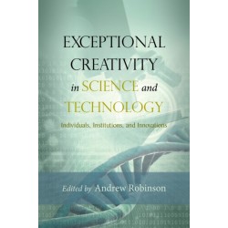 Exceptional Creativity in Science and Technology: Individuals, Institutions, and Innovations