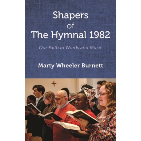 Shapers of The Hymnal 1982: Our Faith in Words and Music