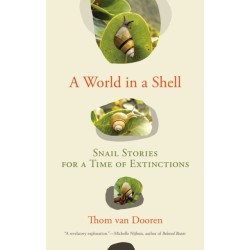 A World in a Shell: Snail Stories for a Time of Extinctions