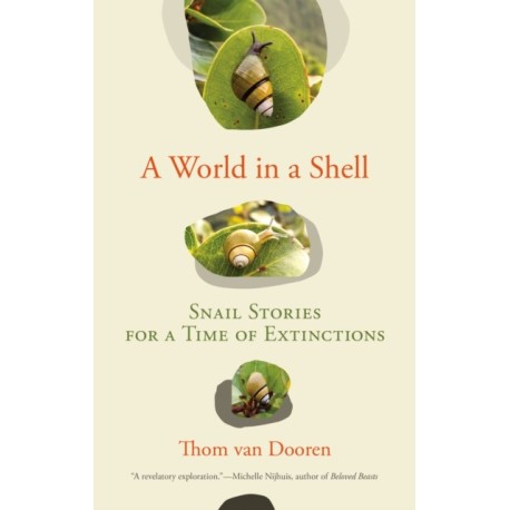 A World in a Shell: Snail Stories for a Time of Extinctions